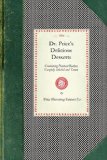 Dr. Price's Delicious Desserts Containing Practical Recipes Carefully Selected and Tested : Excellent, Simple, Delicate 2008 9781429010412 Front Cover
