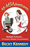 My Msadventures: Multiple Sclerosis: It's Not Just a Disease—it's an Adventure! 2013 9781452566412 Front Cover