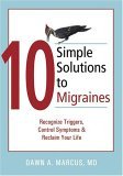 10 Simple Solutions to Migraines Recognize Triggers, Control Symptoms, and Reclaim Your Life 2006 9781572244412 Front Cover