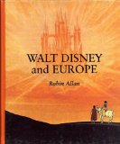 Walt Disney and Europe European Influences on the Animated Feature Films of Walt Disney 1999 9781864620412 Front Cover