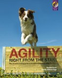 Agility Right from the Start The ultimate training guide to America's fastest-growing dog Sport  9781890948412 Front Cover