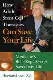 How Adult Stem Cell Therapies Can Save Your Life Medicine's Best Kept Secret Saved My Life 2009 9781935278412 Front Cover