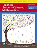 Teaching Student-centered Mathematics: Developmentally Appropriate Instruction for Grades 6-8  9780134556413 Front Cover