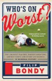 Who's on Worst? The Lousiest Players, Biggest Cheaters, Saddest Goats and Other Antiheroes in Baseball History 2014 9780307950413 Front Cover