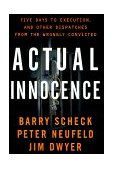 Actual Innocence Five Days to Execution and Other Dispatches from the Wrongly Convicted cover art
