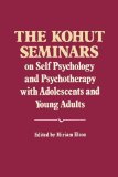Kohut Seminars on Self Psychology and Psychotherapy with Adole and Young Adults 2009 9780393706413 Front Cover