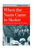 When the Nazis Came to Skokie Freedom for the Speech We Hate cover art