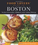 Boston The Best Restaurants, Markets and Local Culinary Offerings 2012 9780762779413 Front Cover