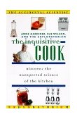 Inquisitive Cook Discover the Unexpected Science of the Kitchen 1998 9780805045413 Front Cover