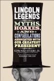 Lincoln Legends Myths, Hoaxes, and Confabulations Associated with Our Greatest President cover art