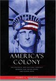 America's Colony The Political and Cultural Conflict Between the United States and Puerto Rico  9780814757413 Front Cover