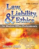 Law, Liability, and Ethics for Medical Office Professionals 5th 2010 9781428359413 Front Cover