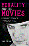 Morality and the Movies Reading Ethics Through Film cover art