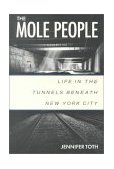 Mole People Life in the Tunnels Beneath New York City cover art
