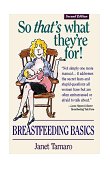 So That's What They're For Breastfeeding Basics 2nd 1998 9781580620413 Front Cover