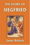 Story of Siegfried (Yesterday's Classics) 2006 9781599150413 Front Cover