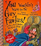 You Wouldn't Want to Be Guy Fawkes!  9781911242413 Front Cover