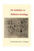 Invitation to Reflexive Sociology  9780226067414 Front Cover