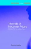 Theorists of Modernist Poetry T. S. Eliot, T. E. Hulme, Ezra Pound  9780415285414 Front Cover
