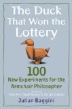 Duck That Won the Lottery 100 New Experiments for the Armchair Philosopher 2009 9780452295414 Front Cover