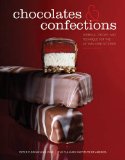 Chocolates and Confections Formula, Theory, and Technique for the Artisan Confectioner