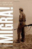 Migra! A History of the U. S. Border Patrol