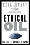 Ethical Oil The Case for Canada's Oil Sands 2010 9780771046414 Front Cover