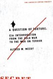 Question of Torture CIA Interrogation, from the Cold War to the War on Terror  9780805080414 Front Cover