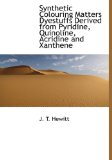 Synthetic Colouring Matters Dyestuffs Derived from Pyridine, Quinoline, Acridine and Xanthene 2009 9781113908414 Front Cover