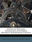 Vindicias Baptismi Evangelico-Lutherani Adversus Novatorum Conatus 2012 9781286776414 Front Cover