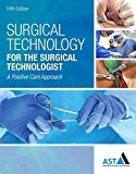 Surgical Technology for the Surgical Technologist: A Positive Care Approach 9781305956414 Front Cover