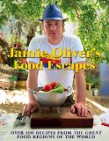 Jamie Oliver's Food Escapes Over 100 Recipes from the Great Food Regions of the World  9781401324414 Front Cover