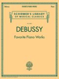 Debussy - Favorite Piano Works: Schirmer Library of Classics Volume 2070  9781423427414 Front Cover