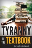 Tyranny of the Textbook An Insider Exposes How Educational Materials Undermine Reforms 2011 9781442211414 Front Cover