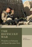 Difficult War Perspectives on Insurgency and Special Operations Forces 2009 9781554884414 Front Cover