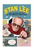 Stan Lee and the Rise and Fall of the American Comic Book  cover art