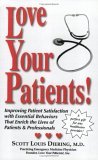 Love Your Patients! Improving Patient Satisfaction with Essential Behaviors That Enrich the Lives of Patients and Professionals cover art
