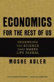 Economics for the Rest of Us Debunking the Science That Makes Life Dismal cover art