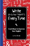 Write (or Is It Right?) Every Time Cool Ways to Improve Your English 2011 9781606523414 Front Cover