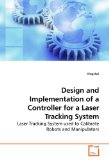 Design and Implementation of a Controller for a Laser Tracking System 2009 9783639192414 Front Cover