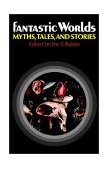 Fantastic Worlds Myths, Tales, and Stories  9780195025415 Front Cover
