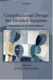 Constitutional Design for Divided Societies Integration or Accommodation?  9780199535415 Front Cover