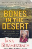 Bones in the Desert The True Story of a Mother's Murder and a Daughter's Search  9780312947415 Front Cover