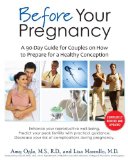 Before Your Pregnancy A 90-Day Guide for Couples on How to Prepare for a Healthy Conception 2011 9780345518415 Front Cover