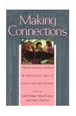 Making Connections The Relational Worlds of Adolescent Girls at Emma Willard School  9780674540415 Front Cover