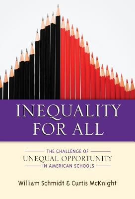 Inequality for All The Challenge of Unequal Opportunity in American Schools cover art