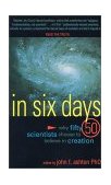 In 6 Days Why Fifty Scientists Choose to Believe in Creation  9780890513415 Front Cover