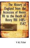 History of England from the Accession of Henry Vii to the Death of Henry Viii 1485-1547 2009 9781116562415 Front Cover