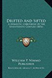 Drifted and Sifted A Domestic Chronicle of the Seventeenth Century (1876) 2010 9781164040415 Front Cover