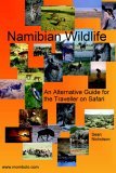 Namibian Wildlife - an Alternative Guide for the Traveller on Safari 2007 9781411610415 Front Cover